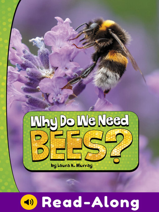 Title details for Why Do We Need Bees? by Laura K. Murray - Available